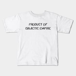 Product of Galactic Empire Kids T-Shirt